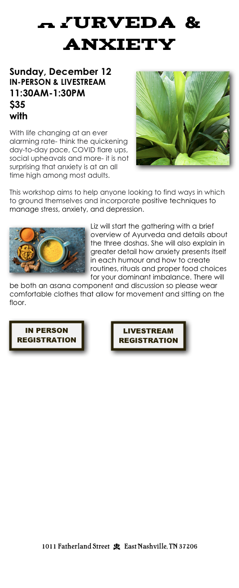 Ayurveda & ANXIETY

Sunday, December 12￼
IN-PERSON & LIVESTREAM
11:30AM-1:30PM
$35
with Liz Mead

With life changing at an ever alarming rate- think the quickening day-to-day pace, COVID flare ups, social upheavals and more- it is not surprising that anxiety is at an all time high among most adults. 

This workshop aims to help anyone looking to find ways in which to ground themselves and incorporate positive techniques to manage stress, anxiety, and depression.

￼Liz will start the gathering with a brief overview of Ayurveda and details about the three doshas. She will also explain in greater detail how anxiety presents itself in each humour and how to create routines, rituals and proper food choices for your dominant imbalance. There will be both an asana component and discussion so please wear comfortable clothes that allow for movement and sitting on the floor.

￼         ￼            




















1011 Fatherland Street  d  East Nashville, TN 37206
info@kaliyugayoga.com

