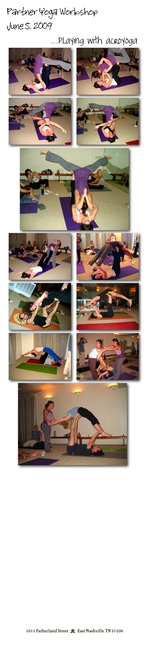 Partner Yoga Workshop
June 5, 2009
            .....playing with acroyoga
 ￼   ￼   
 ￼   ￼
       ￼
 ￼   ￼ 
 ￼   ￼ 
 ￼   ￼  
      ￼    


>>Back to Partner Yoga Pics


     












1011 Fatherland Street  d  East Nashville, TN 37206
info@kaliyugayoga.com

